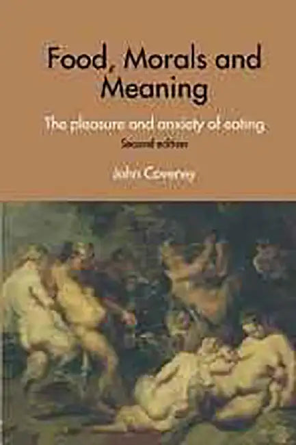 Food, Morals And Meaning by John Coveney