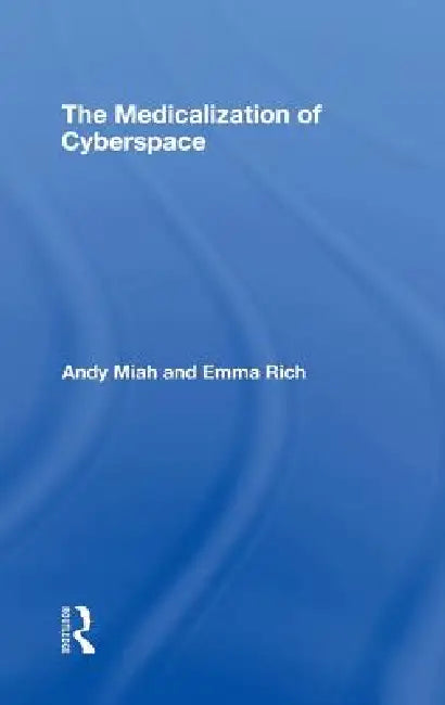 The Medicalization of Cyberspace by Andy Miah