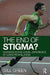 The End of Stigma?: Changes in the Social Experience of Long-Term Illness by Gill Green
