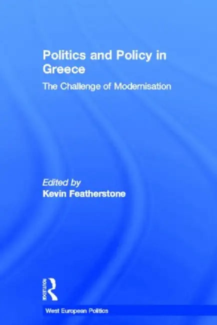 Politics And Policy In Greece by Kevin Featherstone
