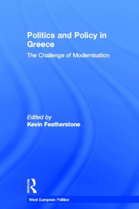 Politics And Policy In Greece by Kevin Featherstone
