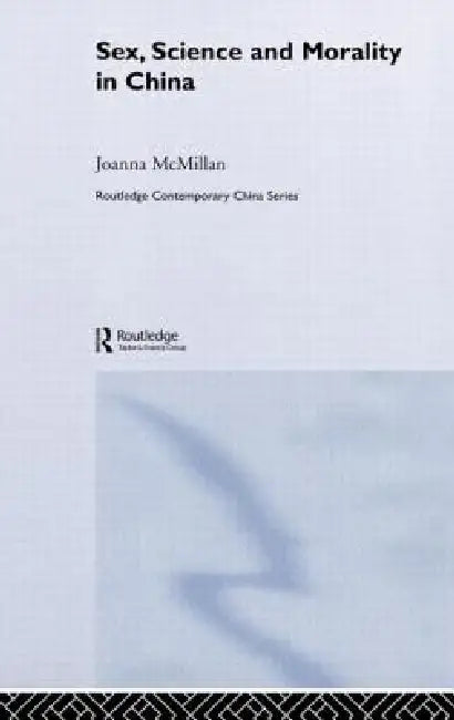 Sex, Science and Morality in China by Joanna Mcmillan