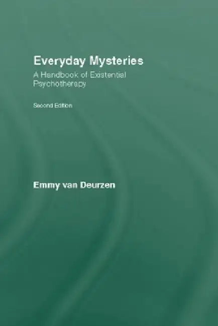 Everyday Mysteries: A Handbook of Existential Psychotherapy by Emmy Van Deurzen