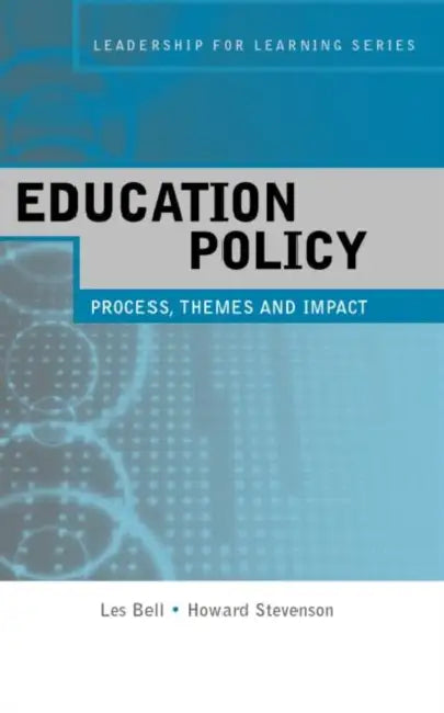 Education Policy: Process, Themes and Impact by Les Bell, Howard Stevenson