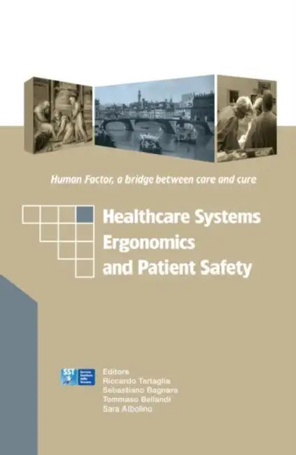 Healthcare Systems Ergonomics and Patient Safety: Proceedings on the International Conference on Healthcare Systems Ergonomics and Patient Safety (HEPS 2005), Florence, Italy, 30 March-2 April 2005 by Tartaglia Riccardo