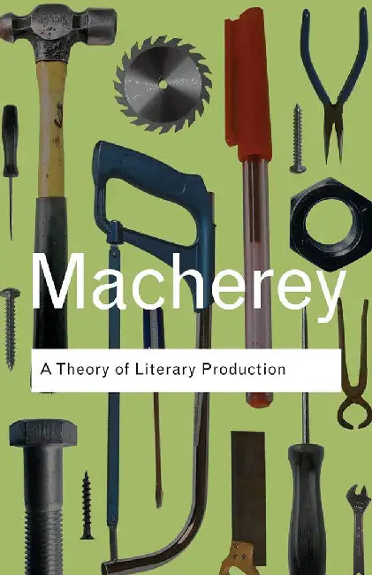 A Theory Of Literary Production by Pierre Macherey