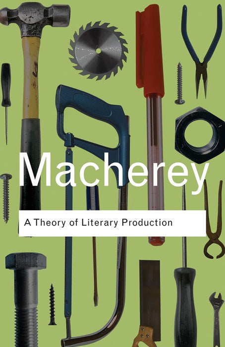 A Theory Of Literary Production  by Pierre Macherey, Terry Eagleton