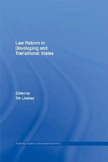 Law Reform in Developing and Transitional States by Tim Lindsey