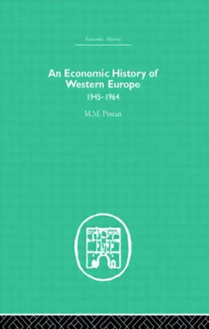 An Economic History of Western Europe 1945-1964 by M. M. Postan