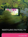 Restyling Factual TV: Audiences and News, Documentary and Reality Genres by Annette Hill