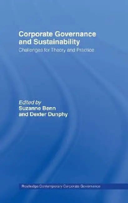 Corporate Governance and Sustainability: Challenges for Theory and Practice by Suzanne Benn