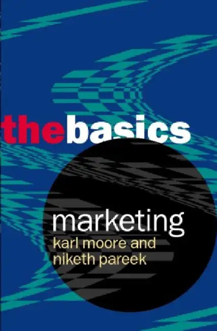 Marketing: The Basics by Karl Moore, Niketh Pareek