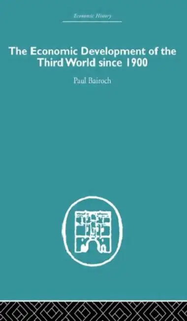 The Economic Development of the Third World Since 1900 by Paul Bairoch