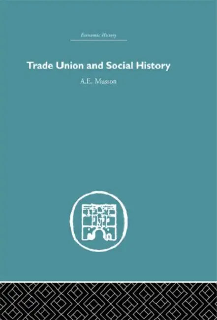 Trade Union and Social History by A. E. Musson