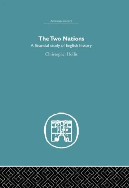 The Two Nations: A Financial Study of English History by Christopher Hollis