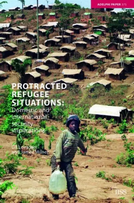 Protracted Refugee Situations: Domestic and International Security Implications by Loescher Gil