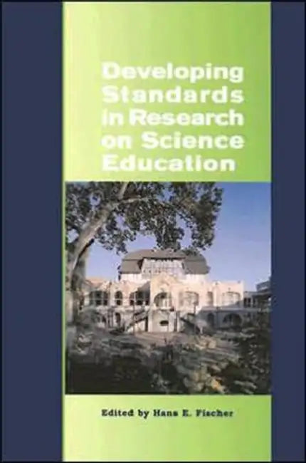 Developing Standards in Research on Science Education: The Esera Summer School 2004 by Fischer Hans E.