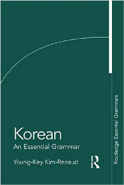 Korean: An Essential Grammar by Young-Key Kim-Renaud