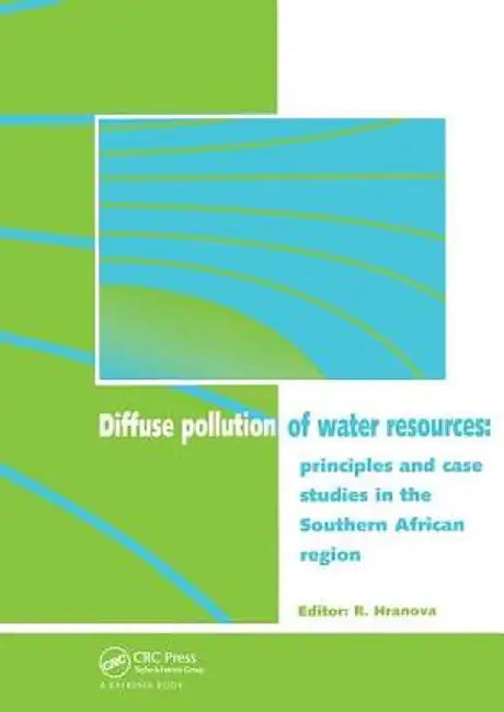 Diffuse Pollution Of Water Resources: Principles and Case Studies in the Southern African Region by Roumiana Hranova
