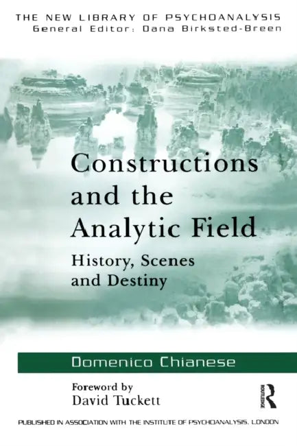 Constructions and the Analytic Field: History, Scenes and Destiny by Domenico Chianese
