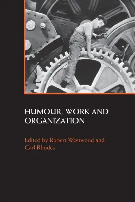 Humour, Work and Organization by Robert Westwood, Carl Rhodes