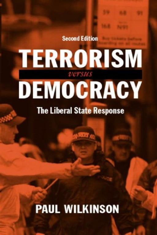 Terrorism Versus Democracy - Cass Series On Political Violence  by Wilkinson  Paul