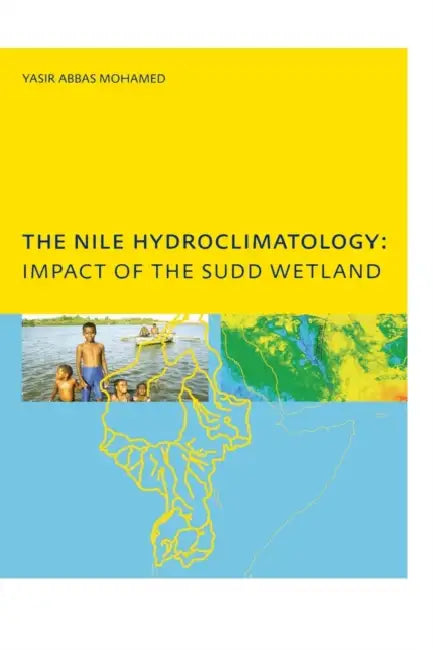 The Nile Hydroclimatology: Impact of the Sudd Wetland by Yasis Abbas Mohamed