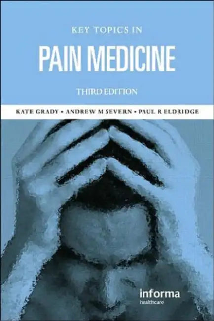 Key Topics in Pain Management by Kate M. Grady, Andrew M. Severn