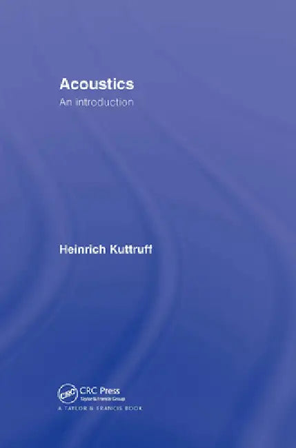 Acoustics: An Introduction by Heinrich Kuttruff