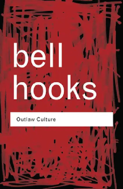 Outlaw Culture: Resisting Representations by Bell Hooks