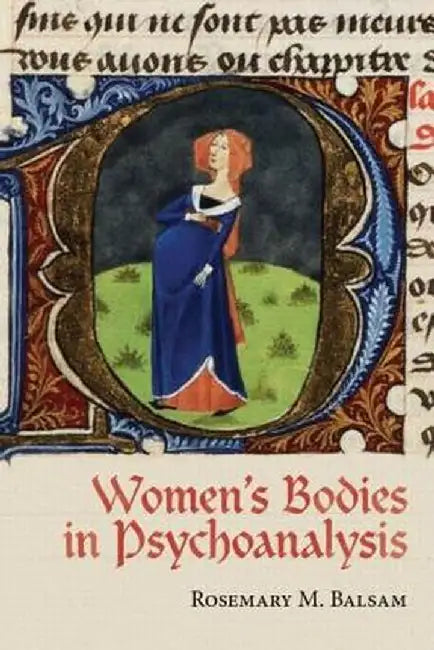 Women's Bodies in Psychoanalysis by Rosemary M Balsam