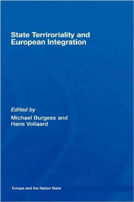 State Territoriality and European Integration by Burgess, Michael