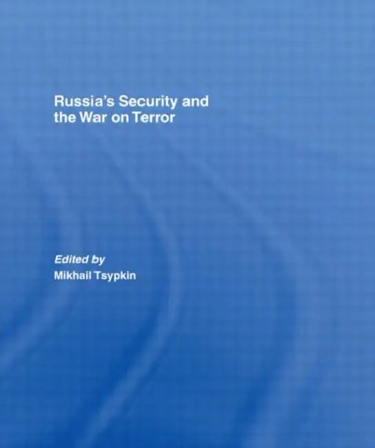 Russia's Security and the War on Terror by Mikhail Tsypkin