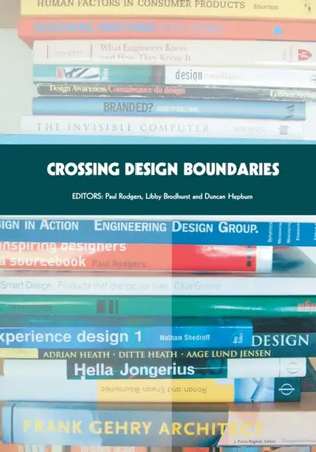 Crossing Design Boundaries: Proceedings of the 3rd Engineering & Product Design Education International Conference, 15-16 September 2005, Edinburgh, U by Paul Rodgers