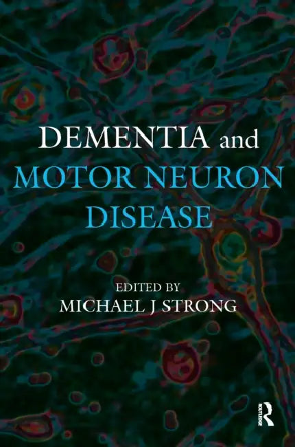 Dementia and Motor Neuron Disease by Michael Strong