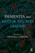 Dementia and Motor Neuron Disease by Michael Strong
