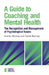 A Guide to Coaching and Mental Health: The Recognition and Management of Psychological Issues by Andrew Buckley