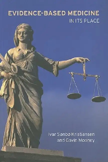 Evidence-Based Medicine: In Its Place by Ivar Sonbo Kristiansen