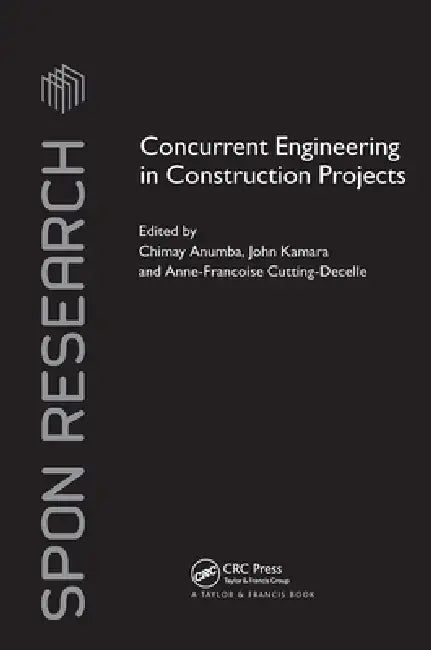Concurrent Engineering in Construction Projects by Chimay Anumba