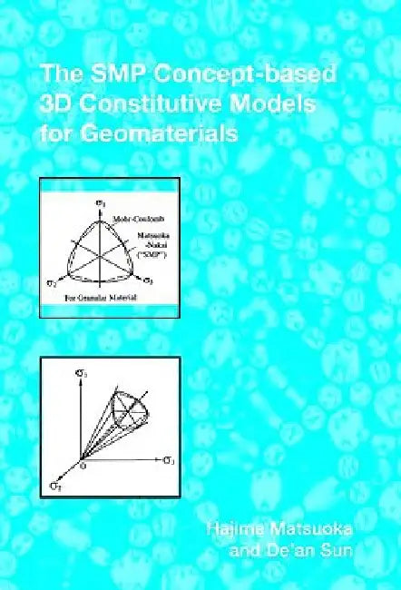 The SMP Concept-Based 3D Constitutive Models for Geomaterials by Hajime Matsuoka