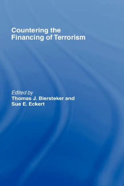 Countering the Financing of Terrorism by Thomas J. Biersteker, Sue E. Eckert