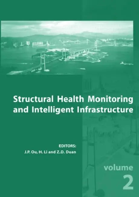 Structural Health Monitoring and Intelligent Infrastructure: Proceedings of the 2nd International Conference on Structural Health Monitoring of Intelligent Infrastructure, Nov. 16-18, 2005, Shenzhen, China by Jinping Ou