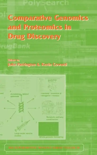 Comparative Genomics and Proteomics in Drug Discovery by John Parrington