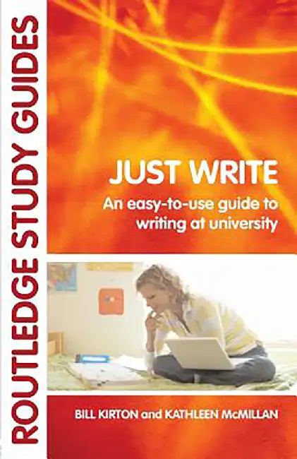 Just Write: An Easy-to-use Guide to Writing at University by Bill Kirton, Kathleen M. McMillan