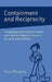 Containment and Reciprocity: Integrating Psychoanalytic Theory and Child Development Research for Work with Children by Hazel Douglas