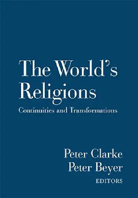 The World's Religions: Continuities and Transformations by Peter B. Clarke