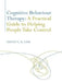 Cognitive Behaviour Therapy: A Practical Guide to Helping People Take Control by Danny C. K. Lam