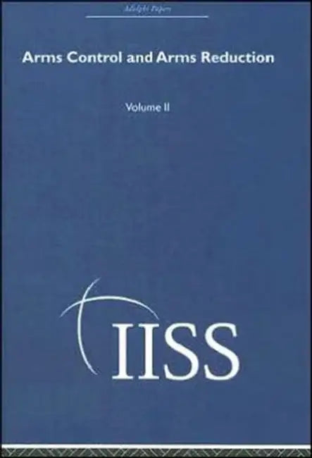 Arms Control and Arms Reduction: Volume 2 by Various