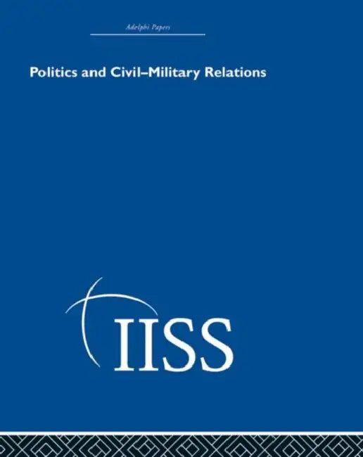 Politics and Civil Military Relations by Various