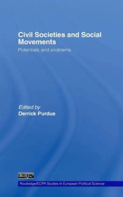 Civil Societies and Social Movements: Potentials and Problems by Derrick Purdue